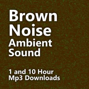 Brown Noise Ambient Sound Download Mp3s